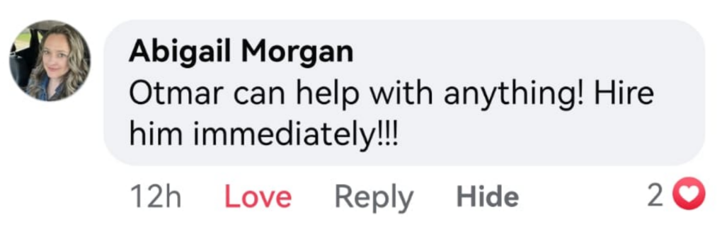 Testimonial from Abigail Morgan - Otmar can help with anything! Hire him immediately!